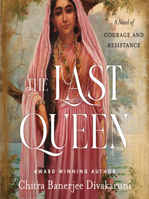 Title details for The Last Queen by Chitra Banerjee Divakaruni - Available